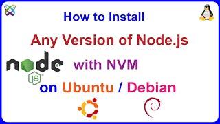 How to Install Any version of NodeJS with NVM on Ubuntu / Debian