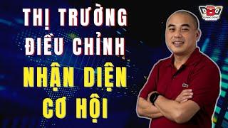 Thị Trường Điều Chỉnh | Nhận Diện Cơ Hội | Quang Dũng DBD