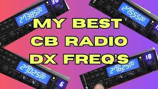 These are my BEST CB radio DX frequencies.  What are yours ?