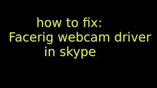 How to fix Facerig webcam not showing up in Skype