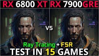 RX 6800 XT vs RX 7900 GRE | Test in 15 Games | 1440p & 4K | Ray Tracing + FSR