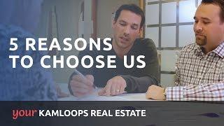 Your Kamloops Real Estate: 5 Reasons to Choose Us