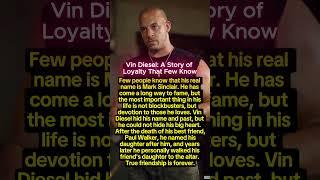 Vin Diesel: A Story of Loyalty That Few Know