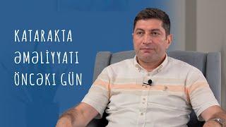 Katarakta əməliyyatı: Əməliyyatdan öncəki gün #RafadarXalilov #Katarakta