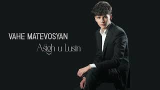 Vahe Matevosyan  -  Astgh u Lusin