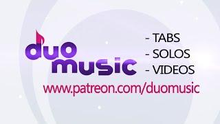 DuoMusic Academy - Patreon: Tabs, solos, videos