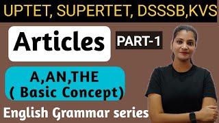 Articles (part-1)UPTET2021 || use of a, an, the english grammar|| Dsssb, kvs  Supertet and all exams