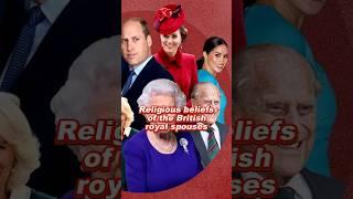 Religious beliefs of the British royal spouses #elizabeth #william #kate #harry #meghan #royal