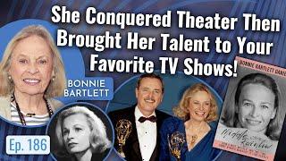 She Conquered Theater Then Brought Her Talents To Your Favorite TV Shows! With Bonnie Bartlett!