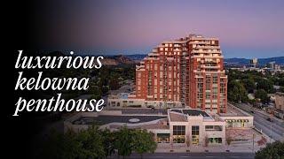 Opulent Penthouse | Kelowna North | Kelowna Real Estate Films