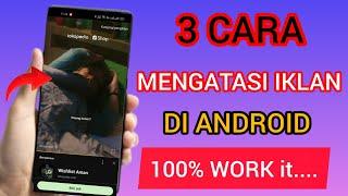 Work it...!! 3 Cara Hapus Iklan Muncul Sendiri Di Android