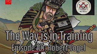 The Way is in Training Episode 101 - Robert Vogel: World Champion Competitive Shooter and SWAT Cop