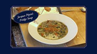 Recipe of the Week: Jacques Pepin's Fridge Soup