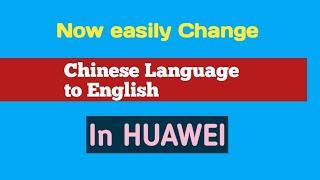 How to remove Chinese language to default english in Huawei / android tips