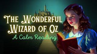 Calm Reading of The Wizard of Oz- FULL Audiobook  Sleepy Time