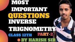 MOST IMPORTANT QUESTIONS OF INVERSE TRIGNOMETRY || CLASS 12TH || TRIPATH ACADEMY
