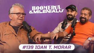 #139 | Ioan T. Morar | "Miracolele s-au ținut lanț în viața mea." | B&M cu Petcu și Zob