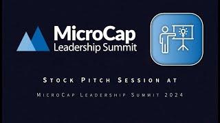 Stock Pitch Session at MicroCap Leadership Summit 2024