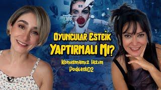 Oyunculuk Estetiksiz Olur Mu!  Konuşmamız Lazım Podcast 02