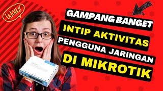 cara melihat aktivitas pengguna jaringan di mikrotik