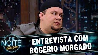 Entrevista com Rogerio Morgado | The Noite (01/06/17)