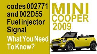 2009 Mini Cooper codes 002771 and 002D55 Fuel injector Signal What You Need To Know?