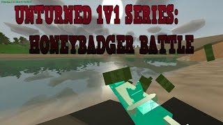 UNTURNED 1V1 SERIES:EPISODE 1 (HONEYBADGER BATTLE)