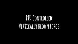 PID controlled vertical blown Forge