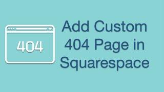 How to Create a Custom 404 Error Page in Squarespace