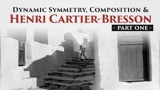 Dynamic Symmetry, Composition and Henri Cartier-Bresson - Part 1 of 2  (2017)