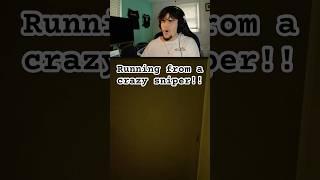 RUNNING FROM A CRAZY SNIPER