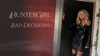 HunterGirl - Bad Decisions (Official Audio)