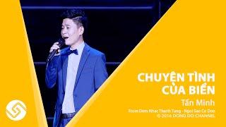 TẤN MINH 2016 | Liveshow Thanh Tùng - Chuyện Tình Của Biển - Ngôi Sao Cô Đơn | Đông Đô Channel