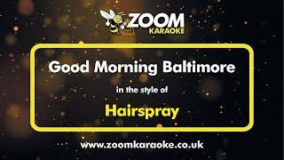 Hairspray - Good Morning Baltimore - Karaoke Version from Zoom Karaoke