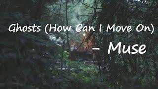 Muse – Ghosts (How Can I Move On) Lyrics