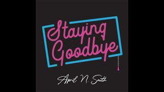 Staying Goodbye Lyric Video - April N Smith