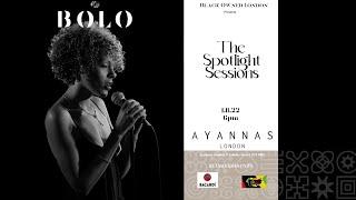 BOLO Presents- The Spotlight Sessions at Ayannas