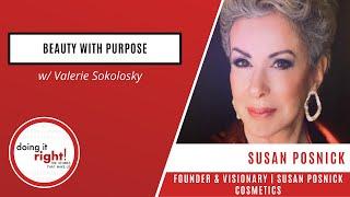 Doing it Right! | Susan Posnick Cosmetics, Visionary & Founder (Beauty with Purpose)