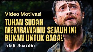 TUHAN TIDAK AKAN MEMBAWAMU SEJAUH INI UNTUK GAGAL || VIDEO  MOTIVASI