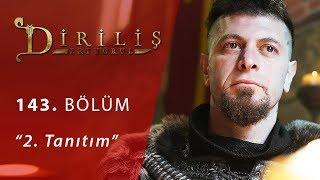 Diriliş Ertuğrul 143. Bölüm 2.Fragmanı