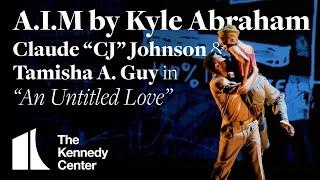 A.I.M by Kyle Abraham | Claude "CJ" Johnson & Tamisha A. Guy in “An Untitled Love” | Ap. 29 & 30