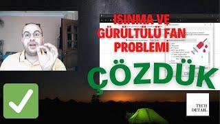 Bilgisayarınızın Isınma ve Gürültülü Fan Çalışma Sorununu TEK BİR İŞLEMLE TAMAMEN ORTADAN KALDIRDIK!