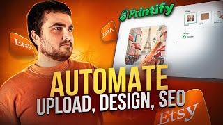 The ONLY Free Way To Automate Print on Demand Etsy + Printify Uploads, Design, and SEO