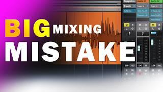 The Biggest Mixing Mistake Ruining Your Mixes