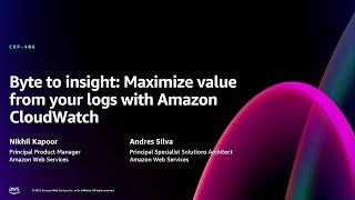 AWS re:Invent 2024 - Byte to insight: Maximize value from your logs with Amazon CloudWatch (COP406)