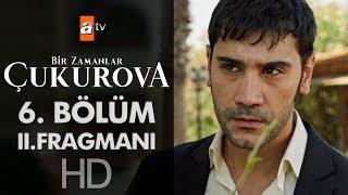 Bir Zamanlar Çukurova 6. Bölüm 2. Fragmanı