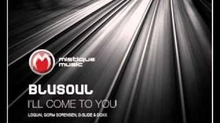 Blusoul - I'll Come To You (Loquai Remix) - Mistique Music