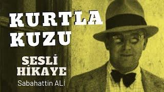 "Kurtla Kuzu" Sabahattin Ali - Sesli Kitap dinle ( Türk Edebiyatından Seçmeler)