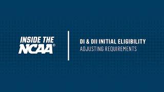 INSIDE THE NCAA: Adjusting Initial-Eligibility Requirements