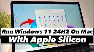 Install Windows 11 24H2 On MacBook With Apple Silicon (M1, M2, M3, M4)